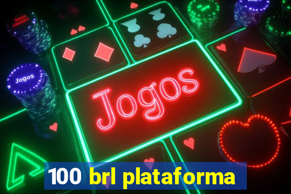 100 brl plataforma